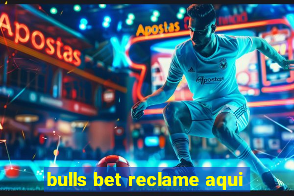 bulls bet reclame aqui